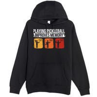 Playing Pickleball Improves Memory Pickleball Player Cute Gift Premium Pullover Hoodie