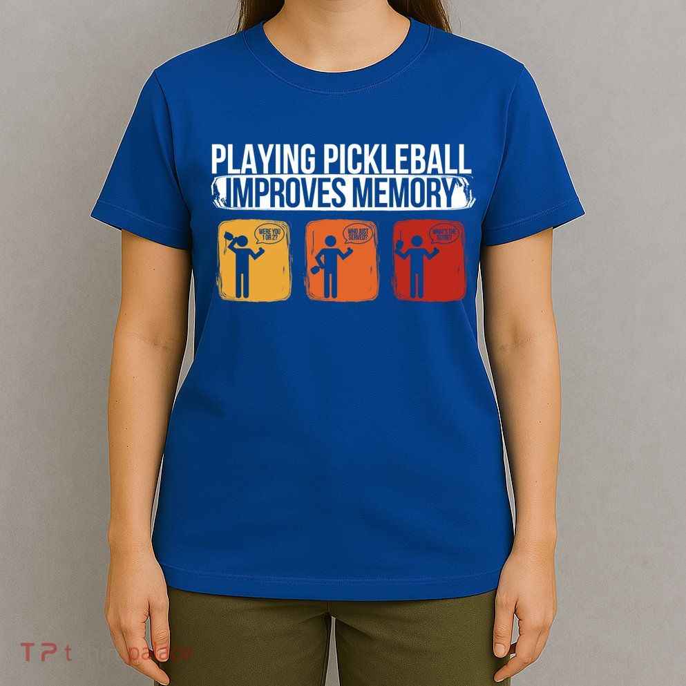 Playing Pickleball Improves Memory Pickleball Player Cute Gift T-Shirt