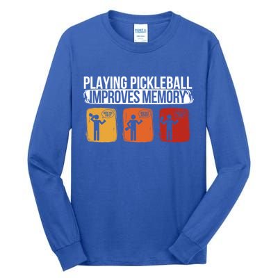 Playing Pickleball Improves Memory Pickleball Player Cute Gift Tall Long Sleeve T-Shirt