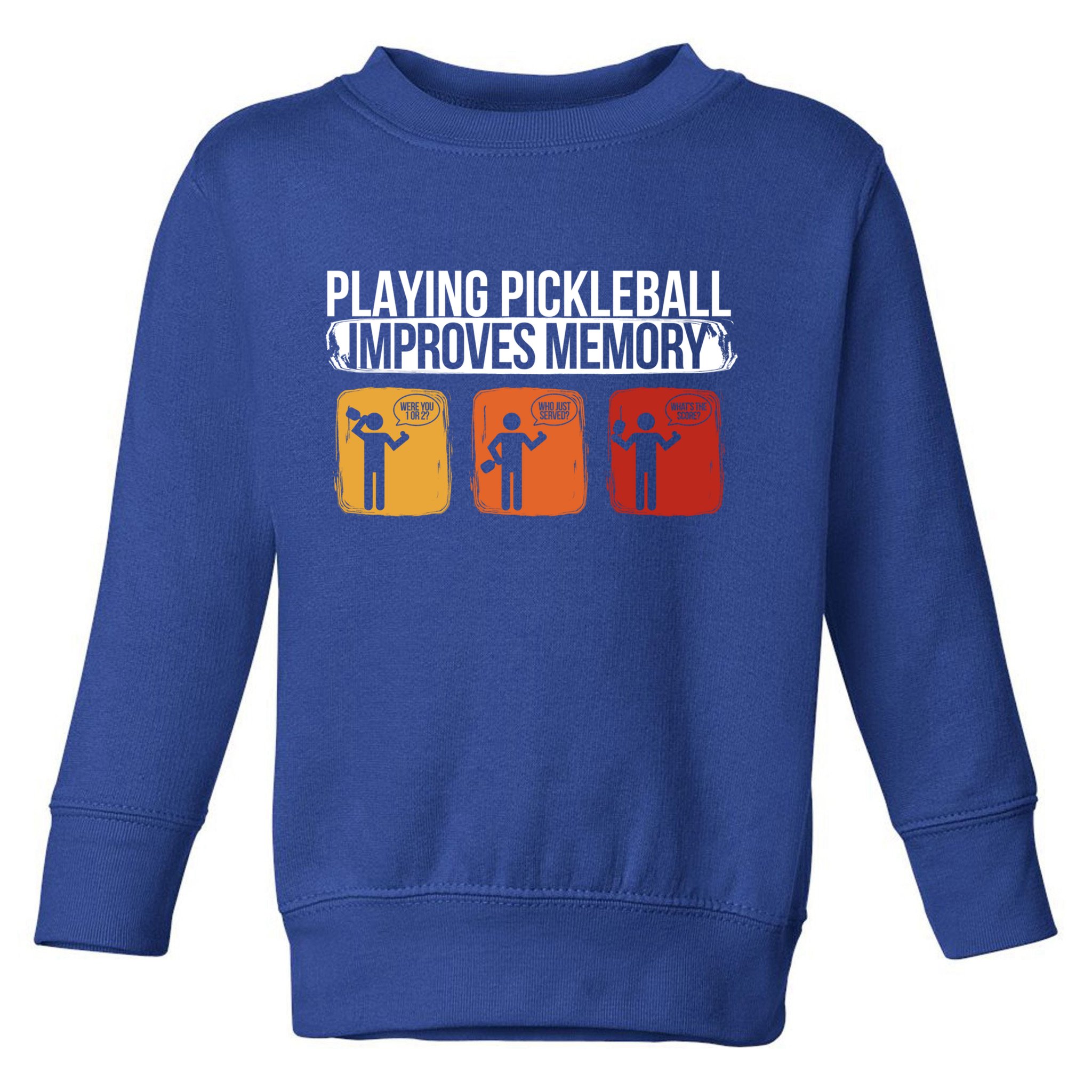 Playing Pickleball Improves Memory Pickleball Player Cute Gift Toddler Sweatshirt