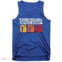 Playing Pickleball Improves Memory Pickleball Player Cute Gift Tank Top