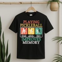 Playing Pickleball Improves Memory Pickleball T-Shirt