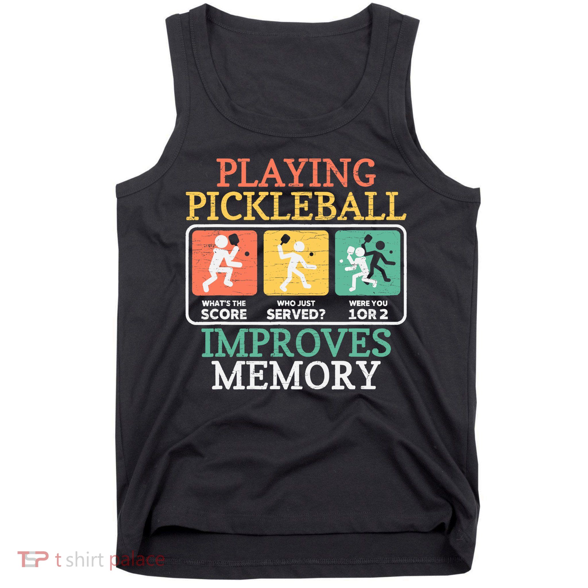 Playing Pickleball Improves Memory Pickleball Tank Top