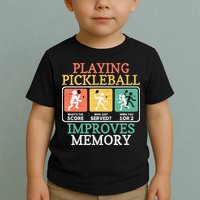 Playing Pickleball Improves Memory Pickleball Toddler T-Shirt