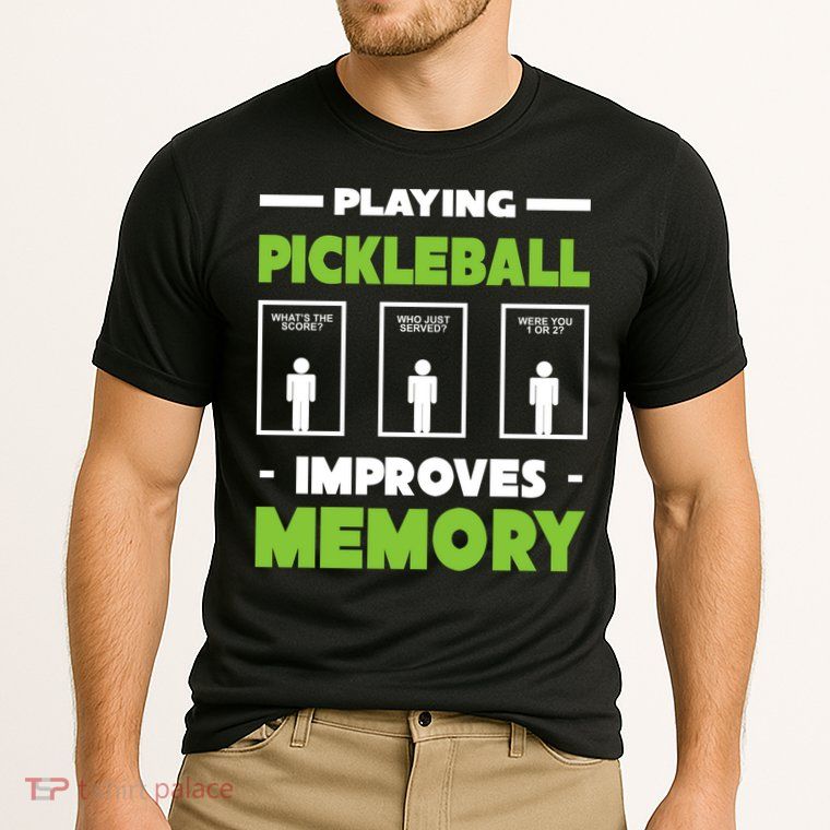 Playing Pickleball Improves Memory Performance Shirt