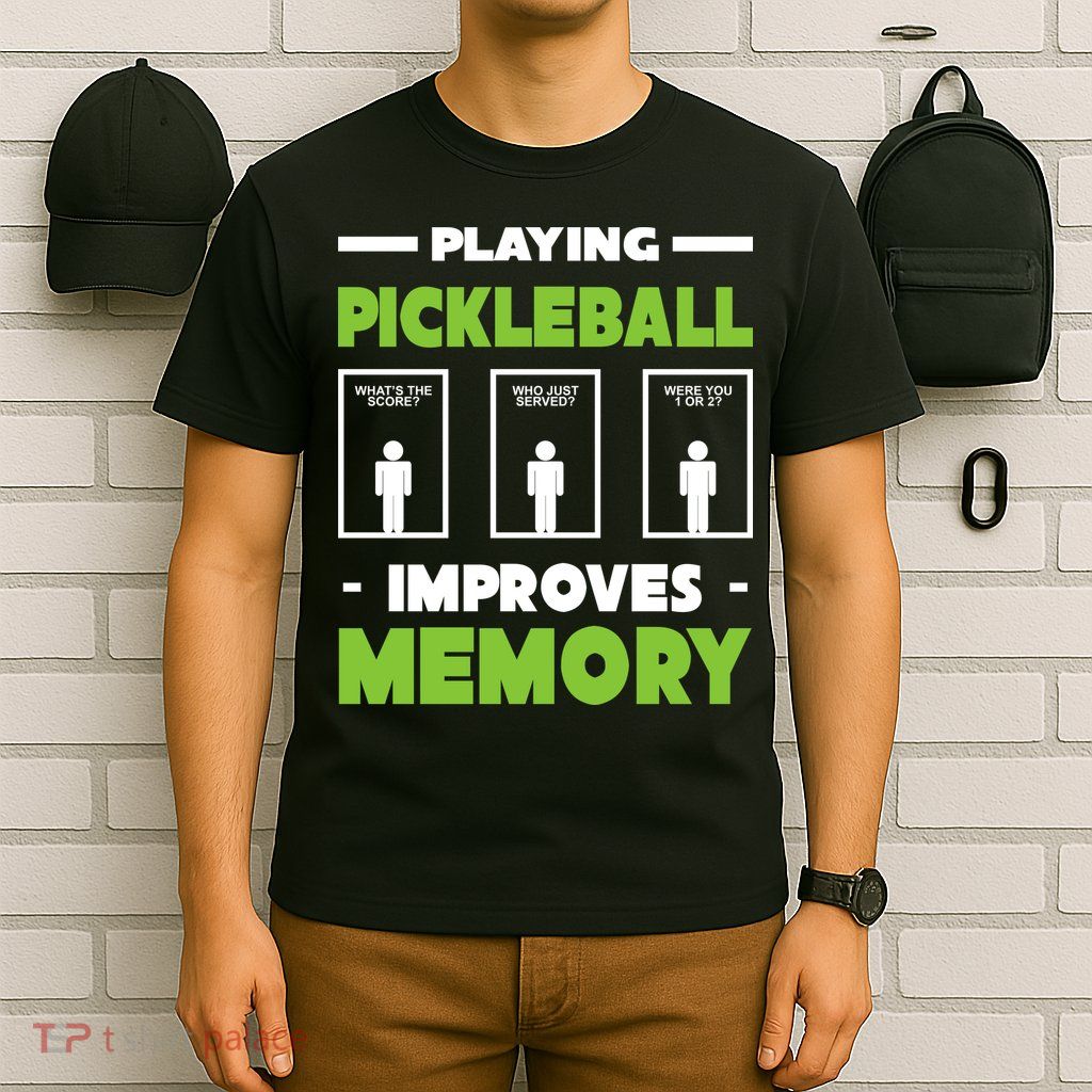 Playing Pickleball Improves Memory T-Shirt