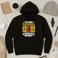 Playing Pickleball Improves Memory Funny Pickleball Player Hoodie