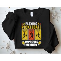 Playing Pickleball Improves Memory Funny Pickleball Player Sweatshirt