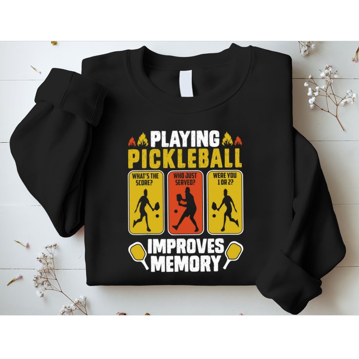 Playing Pickleball Improves Memory Funny Pickleball Player Sweatshirt