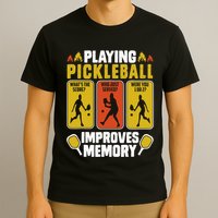 Playing Pickleball Improves Memory Funny Pickleball Player T-Shirt