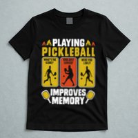 Playing Pickleball Improves Memory Funny Pickleball Player T-Shirt