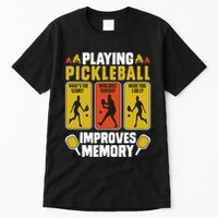 Playing Pickleball Improves Memory Funny Pickleball Player Tall T-Shirt