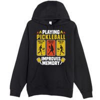 Playing Pickleball Improves Memory Funny Pickleball Player Premium Pullover Hoodie