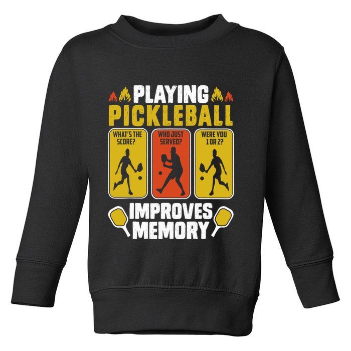 Playing Pickleball Improves Memory Funny Pickleball Player Toddler Sweatshirt
