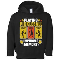 Playing Pickleball Improves Memory Funny Pickleball Player Toddler Hoodie