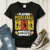 Playing Pickleball Improves Memory Funny Pickleball Player Womens T-Shirt
