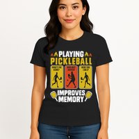 Playing Pickleball Improves Memory Funny Pickleball Player Womens T-Shirt
