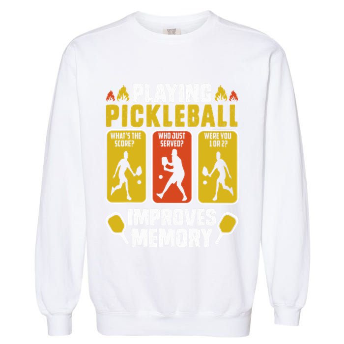 Playing Pickleball Improves Memory Funny Pickleball Player Garment-Dyed Sweatshirt
