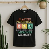 Playing Pickleball Improves Memory Pickleball T-Shirt