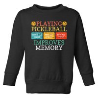 Playing Pickleball Improves Memory Pickleball Retirement Toddler Sweatshirt