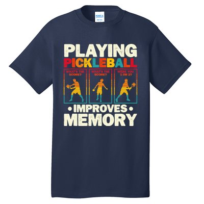 Playing Pickleball Improves Memory Funny Pickleball Player Tall T-Shirt