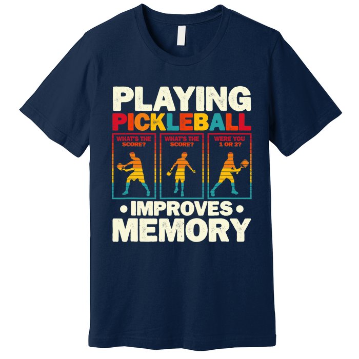 Playing Pickleball Improves Memory Funny Pickleball Player Premium T-Shirt