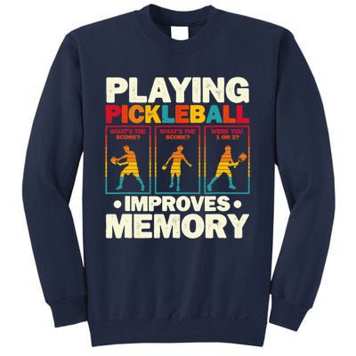 Playing Pickleball Improves Memory Funny Pickleball Player Tall Sweatshirt