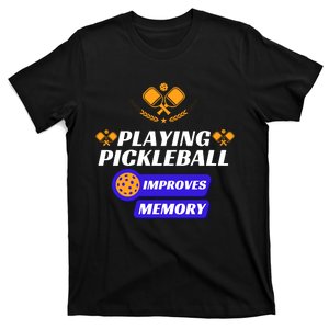 Playing Pickleball Improves Memory Pickleball T-Shirt