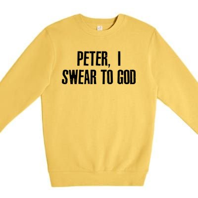 Passover Peter I Swear To God Premium Crewneck Sweatshirt