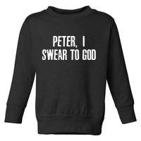 Passover Peter I Swear To God Toddler Sweatshirt