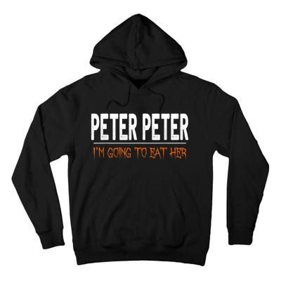 Peter Peter I'm Going To Eat Her Halloween Costume Tall Hoodie