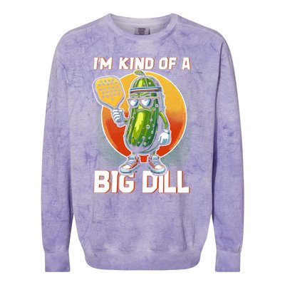 Pickleball Pickle Kind Of A Big Dill Funny Pickleballer Gift Colorblast Crewneck Sweatshirt