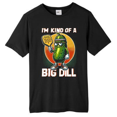 Pickleball Pickle Kind Of A Big Dill Funny Pickleballer Gift Tall Fusion ChromaSoft Performance T-Shirt