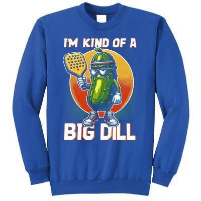 Pickleball Pickle Kind Of A Big Dill Funny Pickleballer Gift Sweatshirt