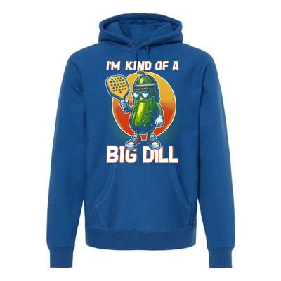 Pickleball Pickle Kind Of A Big Dill Funny Pickleballer Gift Premium Hoodie