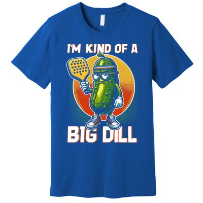 Pickleball Pickle Kind Of A Big Dill Funny Pickleballer Gift Premium T-Shirt