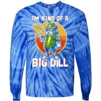 Pickleball Pickle Kind Of A Big Dill Funny Pickleballer Gift Tie-Dye Long Sleeve Shirt