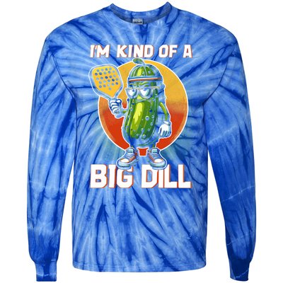 Pickleball Pickle Kind Of A Big Dill Funny Pickleballer Gift Tie-Dye Long Sleeve Shirt