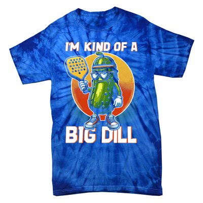 Pickleball Pickle Kind Of A Big Dill Funny Pickleballer Gift Tie-Dye T-Shirt