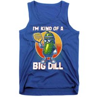 Pickleball Pickle Kind Of A Big Dill Funny Pickleballer Gift Tank Top