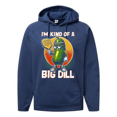 Pickleball Pickle Kind Of A Big Dill Funny Pickleballer Gift Performance Fleece Hoodie