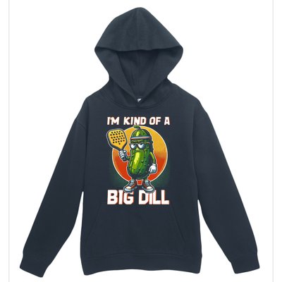 Pickleball Pickle Kind Of A Big Dill Funny Pickleballer Gift Urban Pullover Hoodie