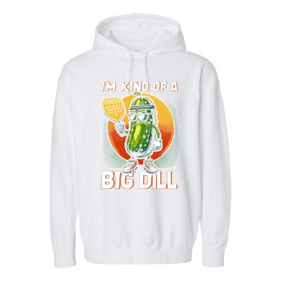 Pickleball Pickle Kind Of A Big Dill Funny Pickleballer Gift Garment-Dyed Fleece Hoodie