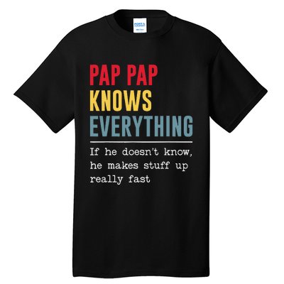 Pap Pap Knows Everything Funny Father's Day Tall T-Shirt