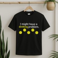 Pickleball Player Lover Dinking Problem T-Shirt
