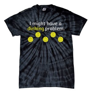 Pickleball Player Lover Dinking Problem Tie-Dye T-Shirt