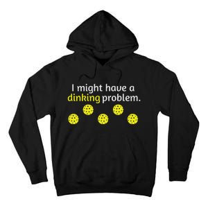 Pickleball Player Lover Dinking Problem Tall Hoodie