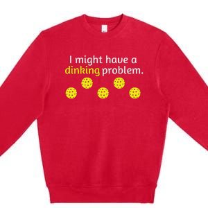 Pickleball Player Lover Dinking Problem Premium Crewneck Sweatshirt