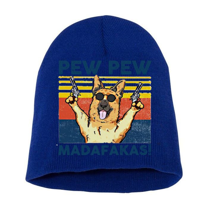 Pew Pew Madafakas Ger Shepherd Funny Gift Short Acrylic Beanie