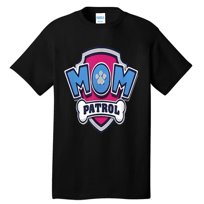 Paw P.A.T.R.O.L Mothers Day Mom Patrol Badge Tall T-Shirt